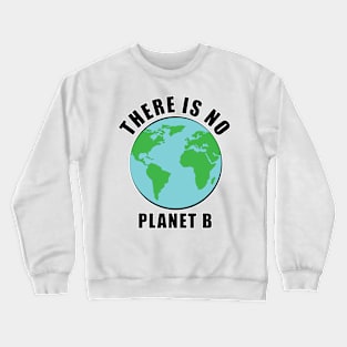 There Is No Planet B - Activism Crewneck Sweatshirt